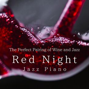 Red Night Jazz Piano - The Perfect Pairing Of Wine And Jazz album cover