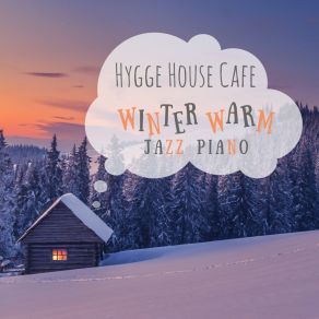 Hygge House Cafe - Winter Warm Jazz Piano album cover