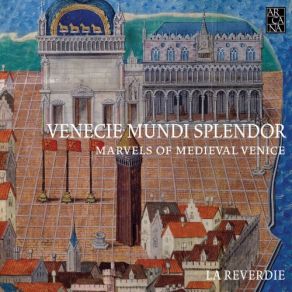 Venecie Mundi Splendor: Marvels Of Medieval Venice (Music For The Doges, 1330-1430) album cover