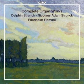 Delphin & Nicolaus Adam Strunck: Complete Organ Works (CD1) album cover