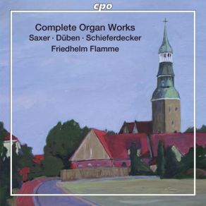 Saxer, Duben, Schiefferdecker: Complete Organ Works album cover