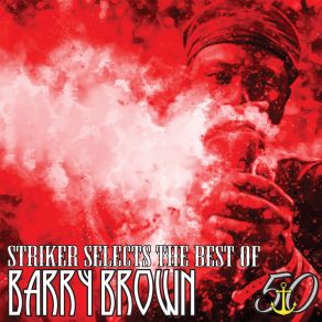 Striker Selects The Best Of Barry Brown album cover