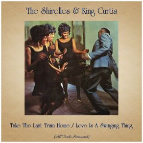 Take The Last Train Home / Love Is A Swinging Thing (All Tracks Remastered) album cover