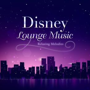 Disney Lounge Music ~Relaxing Melodies~ (Lounge Music Version) album cover
