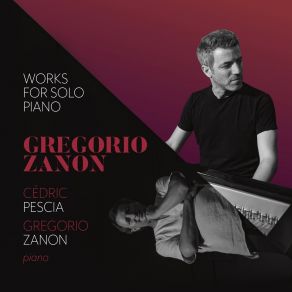 Zanon - Works For Solo Piano - Cedric Pescia, Gregorio Zanon album cover