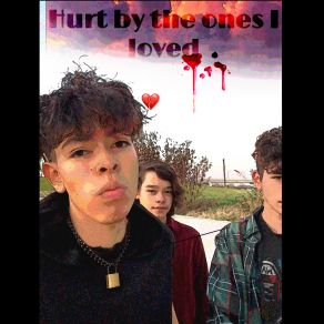 Hurt By The Ones I Loved album cover