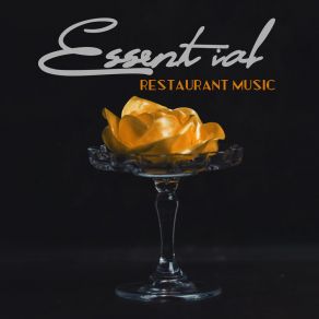 Essential Restaurant Music: 15 Instrumental Jazz Melodies, Relaxing Time, Restaurant Music album cover
