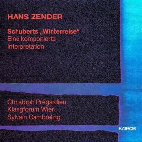 Zender - Schubert's Winterreise - Christoph Pregardien, Klangforum Wien, Sylvain Cambreling album cover