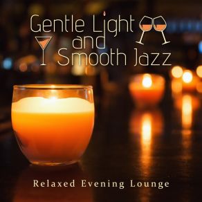 Relaxed Evening Lounge - Gentle Light And Smooth Jazz album cover