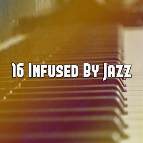 16 Infused By Jazz album cover