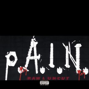 P. A. I. N (Raw&Uncut) album cover
