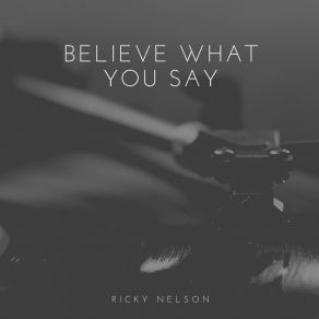 Believe What You Say album cover
