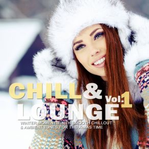 Chill & Lounge Vol. 1 (Winter Moments With Smooth Chillout & Ambient Tunes For The X-Mas Time) album cover