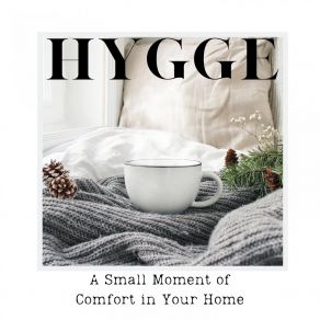 Hygge - A Small Moment Of Comfort In Your Home album cover