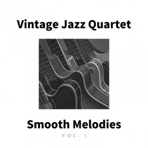 Vintage Jazz Quartet: Smooth Melodies, Vol. 1 album cover
