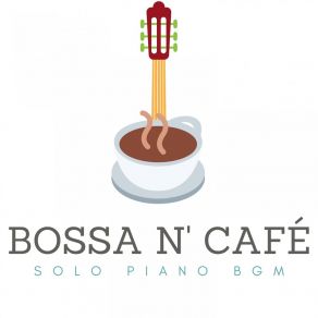 Bossa N' Café: Solo Piano BGM album cover