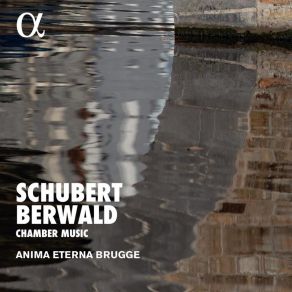 Schubert, Berwald - Chamber Music - Anima Eterna Brugge album cover