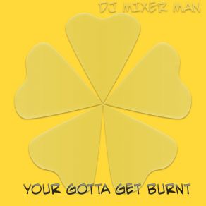 Your Gotta Get Burnt (Original Mix) album cover