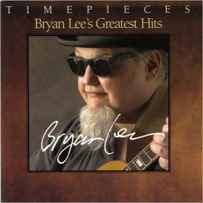 Timepieces: Bryan Lee's Greatest Hits album cover