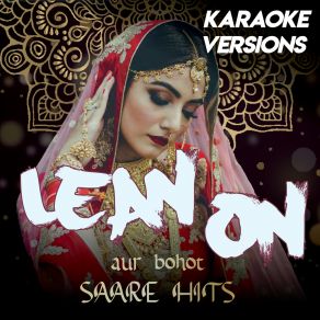 Lean On Compilation Aur Bohot SAARE HITS (Karaoke Versions) album cover
