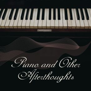 Piano And Other Afterthoughts album cover