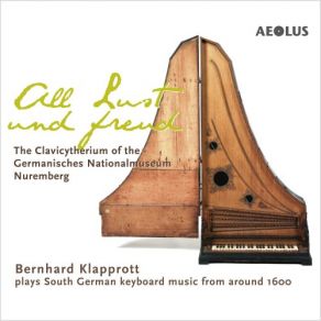All Lust Und Freud - The Clavicytherium Of The Germanisches Nationalmuseum, Nuremberg. South German Keyboard Music Around 1600 album cover