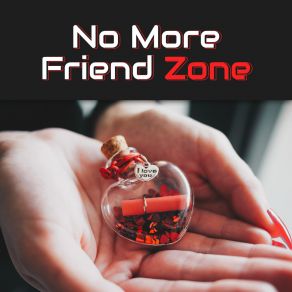 No More Friend Zone - Romantic Jazz Music For Valentine's Day 2020 album cover