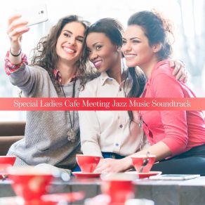 Special Ladies Cafe Meeting Jazz Music Soundtrack 2020 album cover