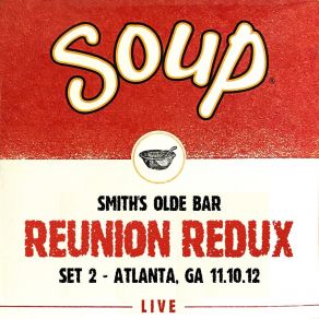 Soup Live: Reunion Redux Set 2, Smith's Olde Bar, Atlanta, GA, 11.10.12 (Live) album cover