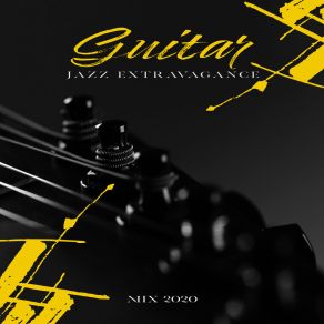Guitar Jazz Extravagance Mix 2020 album cover