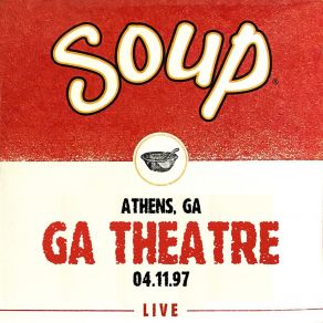 Soup Live: GA Theatre, Athens, GA, 04.11.97 (Live) album cover