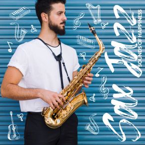 Sax Jazz Sounds Of Happiness – Saxophone Instrumental Jazz Music Compilation 2020 album cover