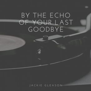 By The Echo Of Your Last Goodbye album cover