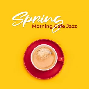 Spring Morning Cafe Jazz: Sunny Bossa Nova album cover