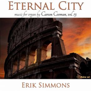 Carson Cooman Organ Music, Vol. 13: Eternal City album cover