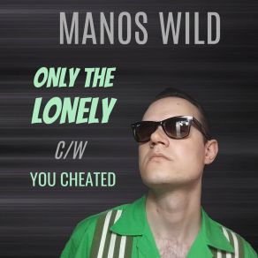 Only The Lonely / You Cheated album cover