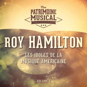 Les Idoles De La Musique Américaine: Roy Hamilton, Vol. 1 album cover