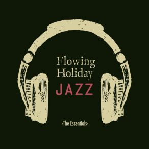 Flowing Jazz Holiday-The Essentials- album cover