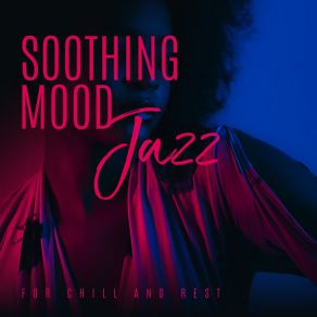 Soothing Mood Jazz For Chill And Rest album cover