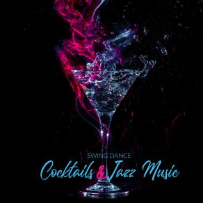 Swing Dance, Cocktails & Jazz Music: 2020 Vintage Smooth Jazz Party Music Mix album cover