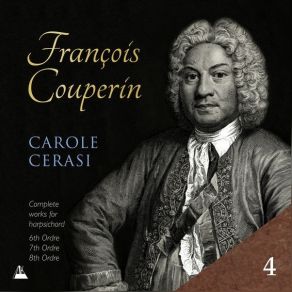 Couperin - Complete Works For Harpsichord, Vol. 4 - Carole Cerasi album cover