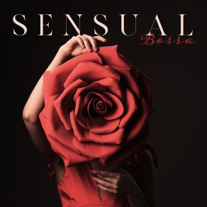 Sensual Bossa: 2020 Fresh Smooth Jazz Instrumental Music Mix album cover