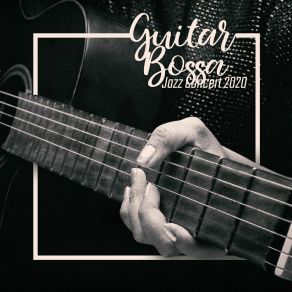Guitar Bossa Jazz Concert 2020 album cover