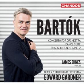 Bartok - Concerto For Orchestra, Dance Suite, Rhapsodies Nos. 1 And 2 - Edward Gardner album cover