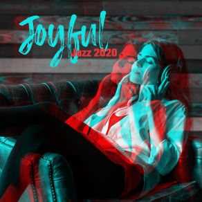 Joyful Jazz 2020 – Chill Vibes, Instrumental Jazz Music, Perfect Relax, Cocktail Lounge Music album cover