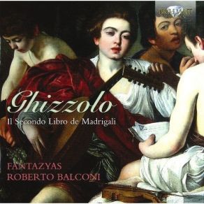 Ghizzolo - Il Secondo Libro De Madrigali - Fantazyas, Roberto Balconi album cover