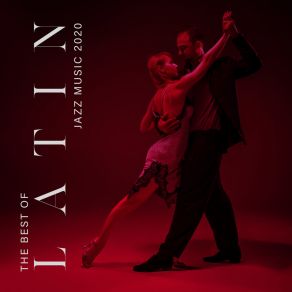 The Best Of: Latin Jazz Music 2020 album cover