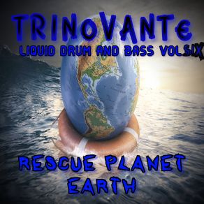 Liquid Drum And Bass Vol. Six Rescue Planet Earth album cover
