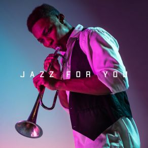 Jazz For You – Collection Of 15 Catchy Jazz Songs Created Especially For You album cover