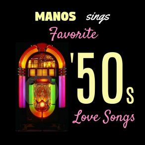 Manos Sings Favorite '50s Love Songs album cover